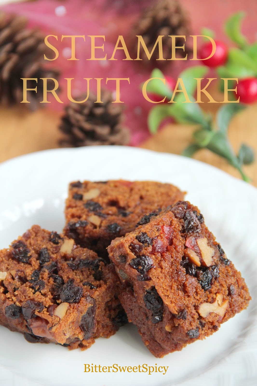 BitterSweetSpicy Steamed Fruit Cake (Kek Kukus)