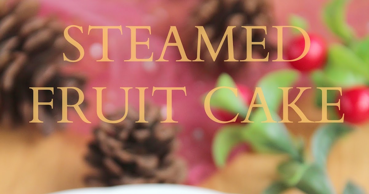 BitterSweetSpicy: Steamed Fruit Cake (Kek Kukus)