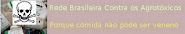 Rede Brasileira Contra os Agrotóxicos