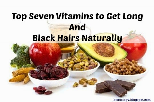 BestiOlogy: Top Seven Vitamins to Get Long and Black Hairs Naturally