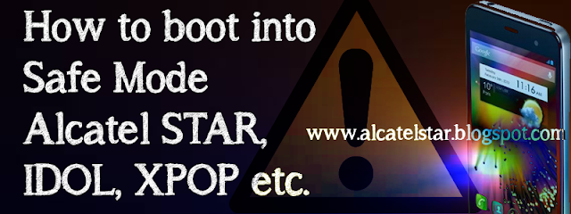 enter in safe mode alcatel star idol xpop mpop enter in safe mode alcatel star idol xpop mpop