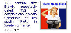 TV2 confirm that Breivik repeatedly called TV2 to complain about Media Censorship of the Muslim Riots in Sweden & France