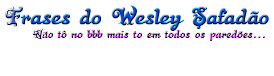 Frases do Wesley Safadão