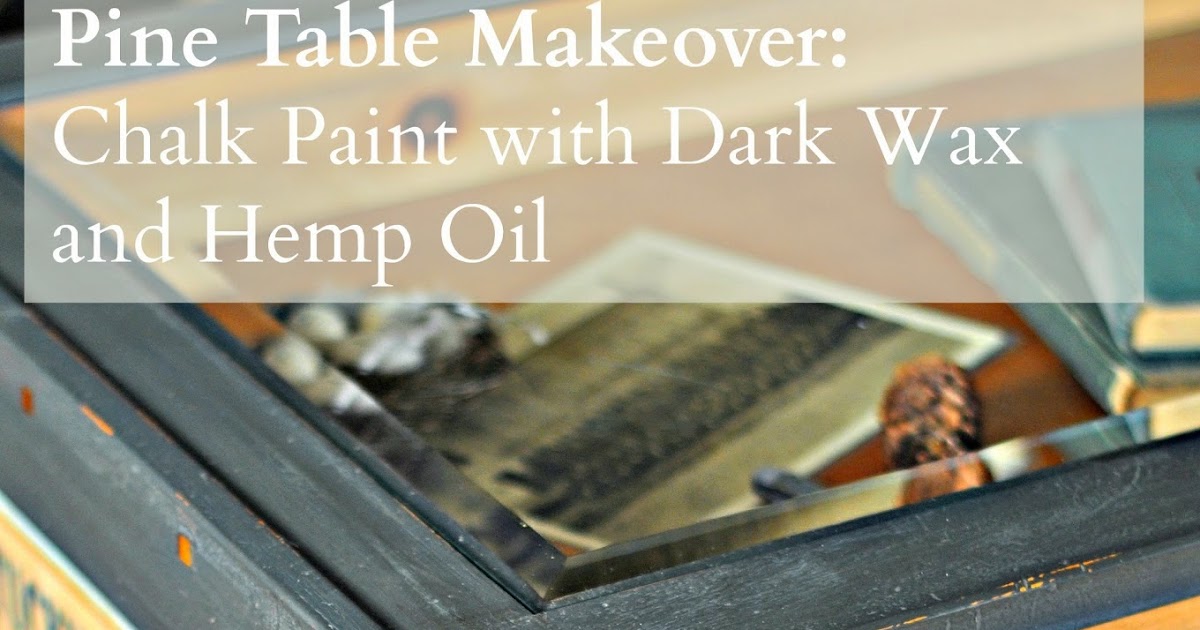 Serendipity Refined Blog Chalk Paint, Dark Wax and Hemp Oil Table Makeover