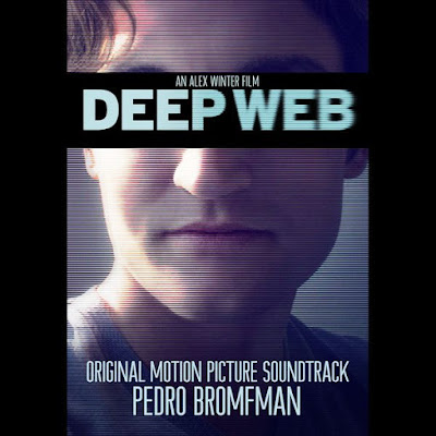 Deep Web Soundtrack by Pedro Bromfman