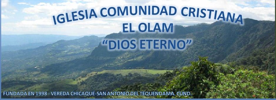 IGLESIA COMUNIDAD CRISTIANA  EL OLAM "DIOS ETERNO"