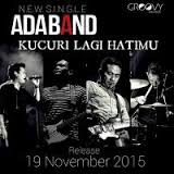 ADA BAND - Ku Curi Lagi Hatimu download lagu ada band ku curi lagi hatimu