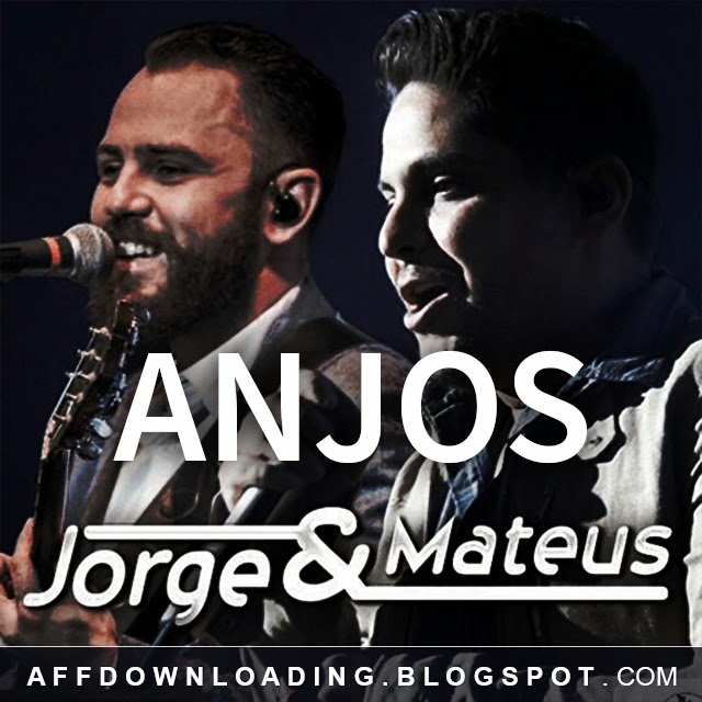 Jorge & Mateus – Os Anjos Cantam – Música Nova
