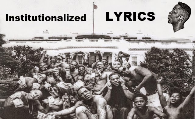 kendrick lamar institutionalized institutionalized kendrick lamar xing lyrics kendrick lamar institutionalized institutionalized kendrick lamar xing lyrics