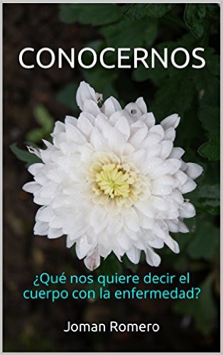 CONOCERNOS ¿qué nos quiere decir el cuerpo con la enfermedad?