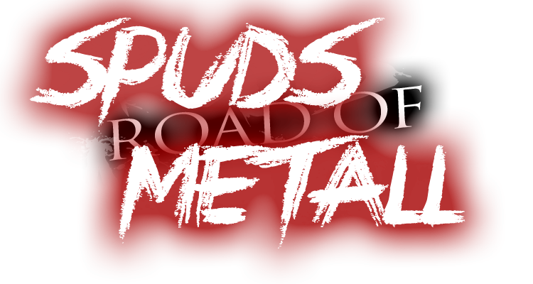 Spuds Road of Metal