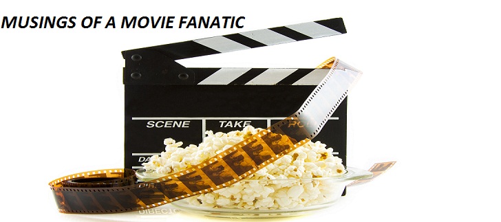 MUSINGS OF A MOVIE FANATIC