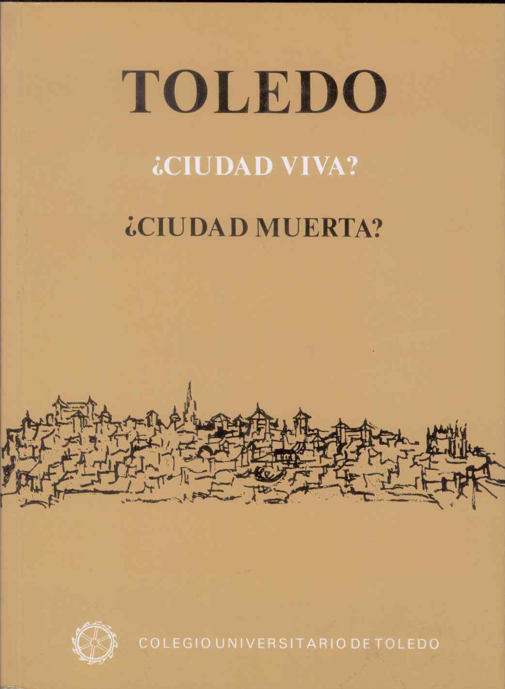 Toledo ¿ciudad viva? ¿ciudad muerta?