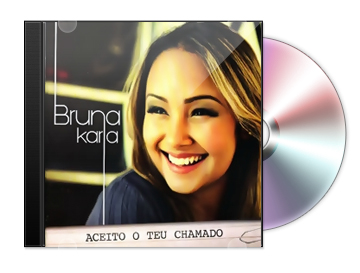 Download Bruna Karla - Aceito o Teu Chamado (2012) Download Bruna Karla - Aceito o Teu Chamado (2012)