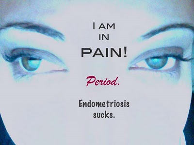 I am in pain! Period. Endometriosis sucks.