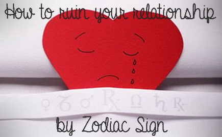 How the Zodiac Signs Ruin their Relationships