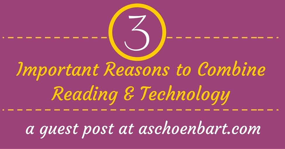 The Schoenblog: 3 Important Reasons to Combine Reading and Technology