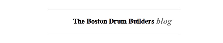 Lee's Boston Drum Builders Blog