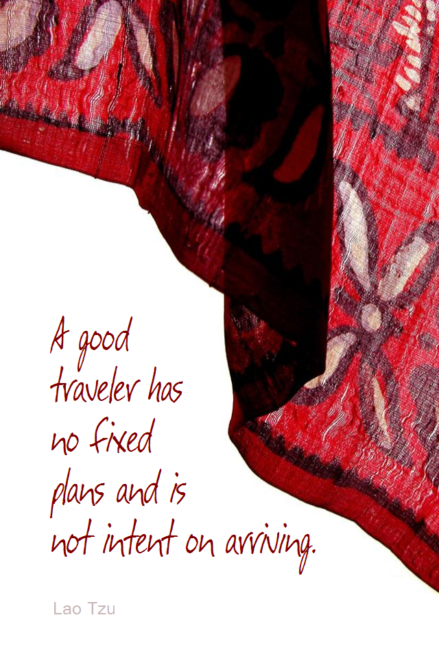 visual quote - image quotation for DIRECTION - A good traveler has no fixed plans and is not intent on arriving. - Lao Tzu