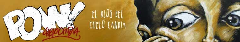 Pow!, el blog deChelo Candia