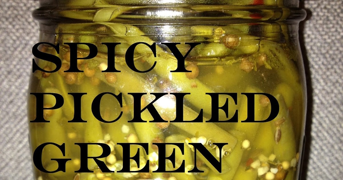 My Mama Always Said.... Spicy Pickled Green Beans A Canning Tutorial
