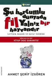 Ahmet Şerif İzgören Şu hortumlu dünyada fil yalnız bir hayvandır