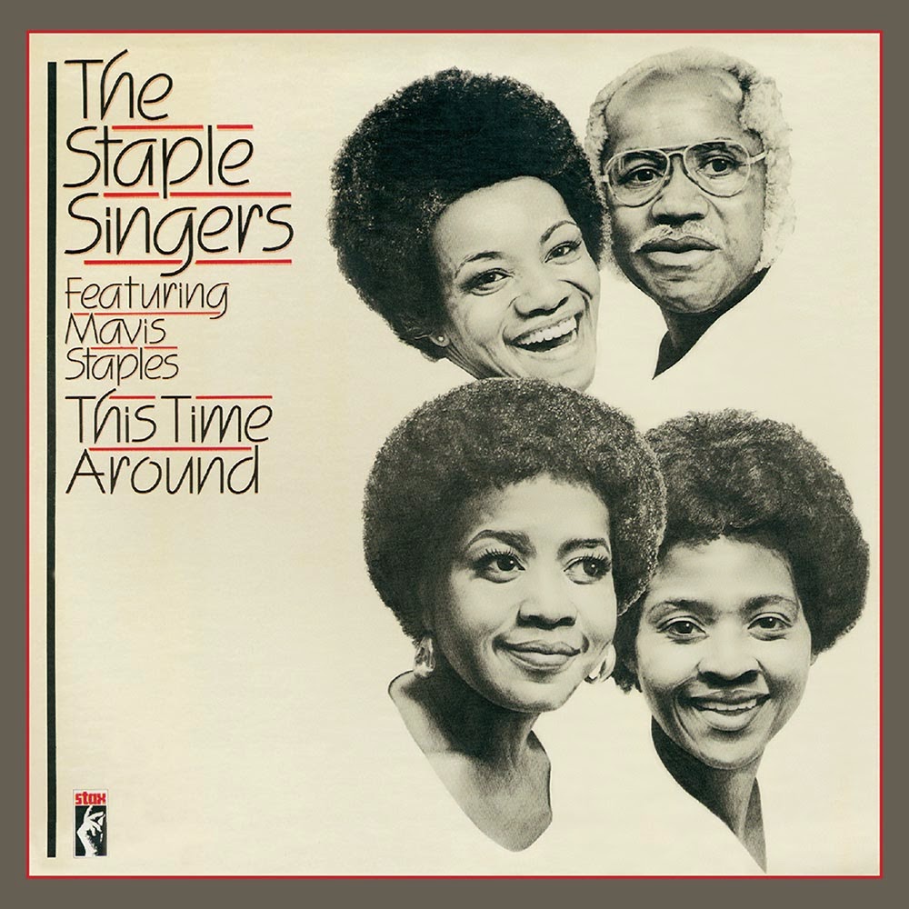 Sounds Good, Looks Good... "This Time Around" by THE STAPLE SINGERS