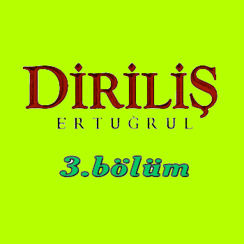 Diriliş Ertuğrul Diriliş Ertuğrul