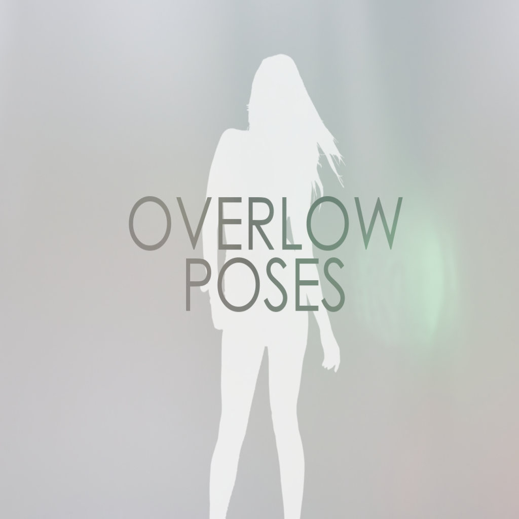 . Overlow Poses .
