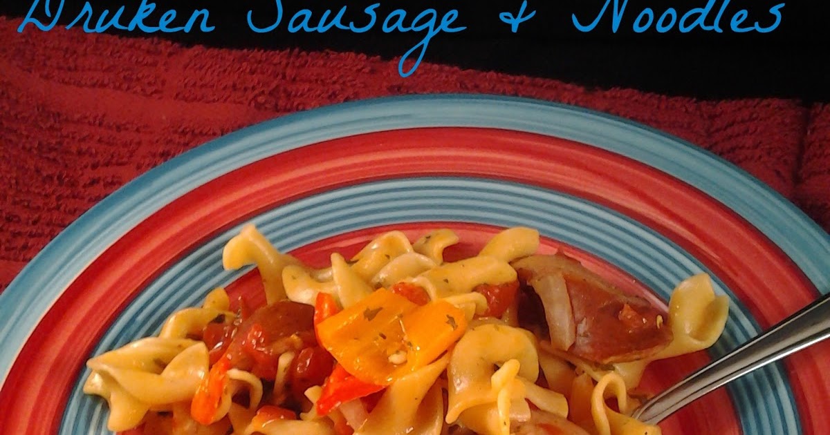 Spatulas On Parade Drunken Sausage and Noodles