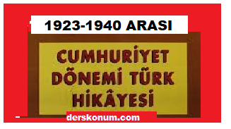 1923 1940 arasi cumhuriyet donemi turk hikayeciligi derskonum com