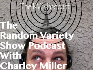 The Random Variety Show Podcast with Charley Miller