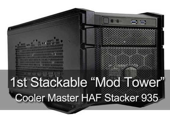 Cooler Master HAF Stacker 935 - The First Stackable "Mod-Tower" 2
