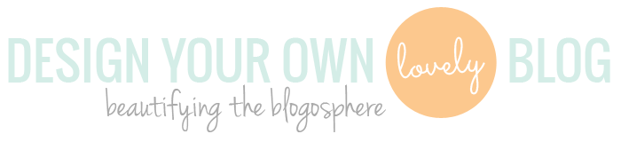 Design Your Own (lovely) Blog