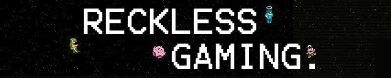 Reckless Gaming - All things gaming