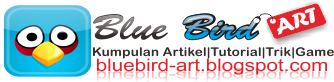 BlueBird ART : Kumpulan Artikel|Tutorial|Trik|Game