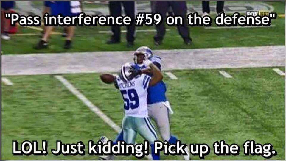 "Pass Interference #59 on the defense" Lol! Just Kidding! Pick up the Flag.