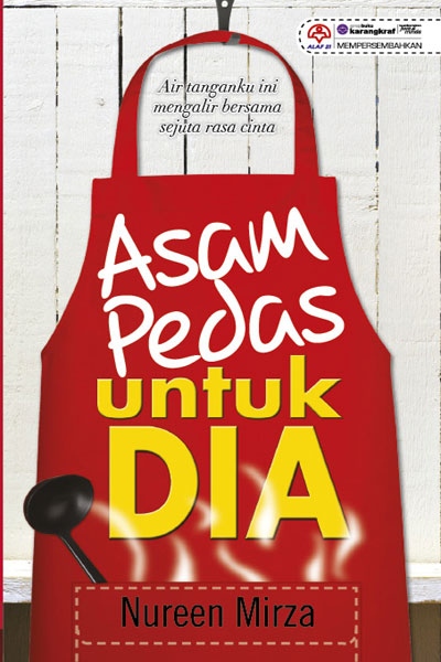 Sinopsis Novel Asam Pedas Untuk Dia, Gambar novel Asam Pedas Untuk Dia, Penulis novel Asam Pedas Untuk Dia: Nureen Mirza, Harga novel Asam Pedas Untuk Dia: RM21.00, Jumlah halaman novel Asam Pedas Untuk Dia 528 muka surat