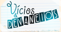 Vícios e Devaneios
