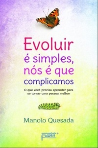 Resenha #98: Evoluir é simples, nós é que complicamos - Manolo Quesada