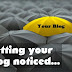 5 Tips on how to get your Blog noticed?