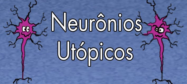 Neurônios utópicos