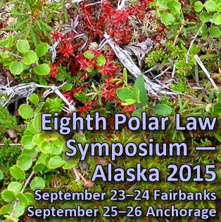 8th Polar Law Symposium — Alaska 2015 8th Polar Law Symposium — Alaska 2015