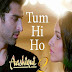Tum Hi Ho Song Lyrics - Aashiqui 2