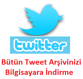 bütün tweet arşivinizi bilgisayara indirme bütün tweet arşivinizi bilgisayara indirme