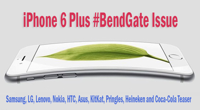 Samsung, LG, Lenovo, Nokia, HTC, Asus, KitKat, Pringles, Heineken and Coca-Cola Teaser for Bendgate Issue of iPhone 6 and iPhone 6 Plus Samsung, LG, Lenovo, Nokia, HTC, Asus, KitKat, Pringles, Heineken and Coca-Cola Teaser for Bendgate Issue of iPhone 6 and iPhone 6 Plus