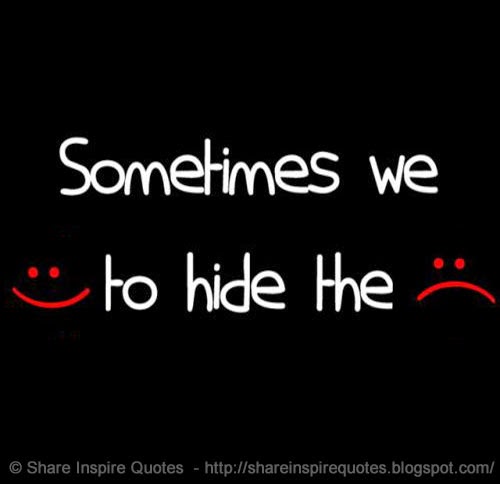 Sometimes we SMILE :) to hide the PAIN :( | Share Inspire Quotes