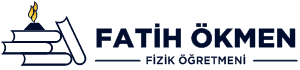 Fatih ÖKMEN-Fizik Özel Ders Öğretmeni