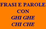 PAROLE CON GHI GHE CHI CHE