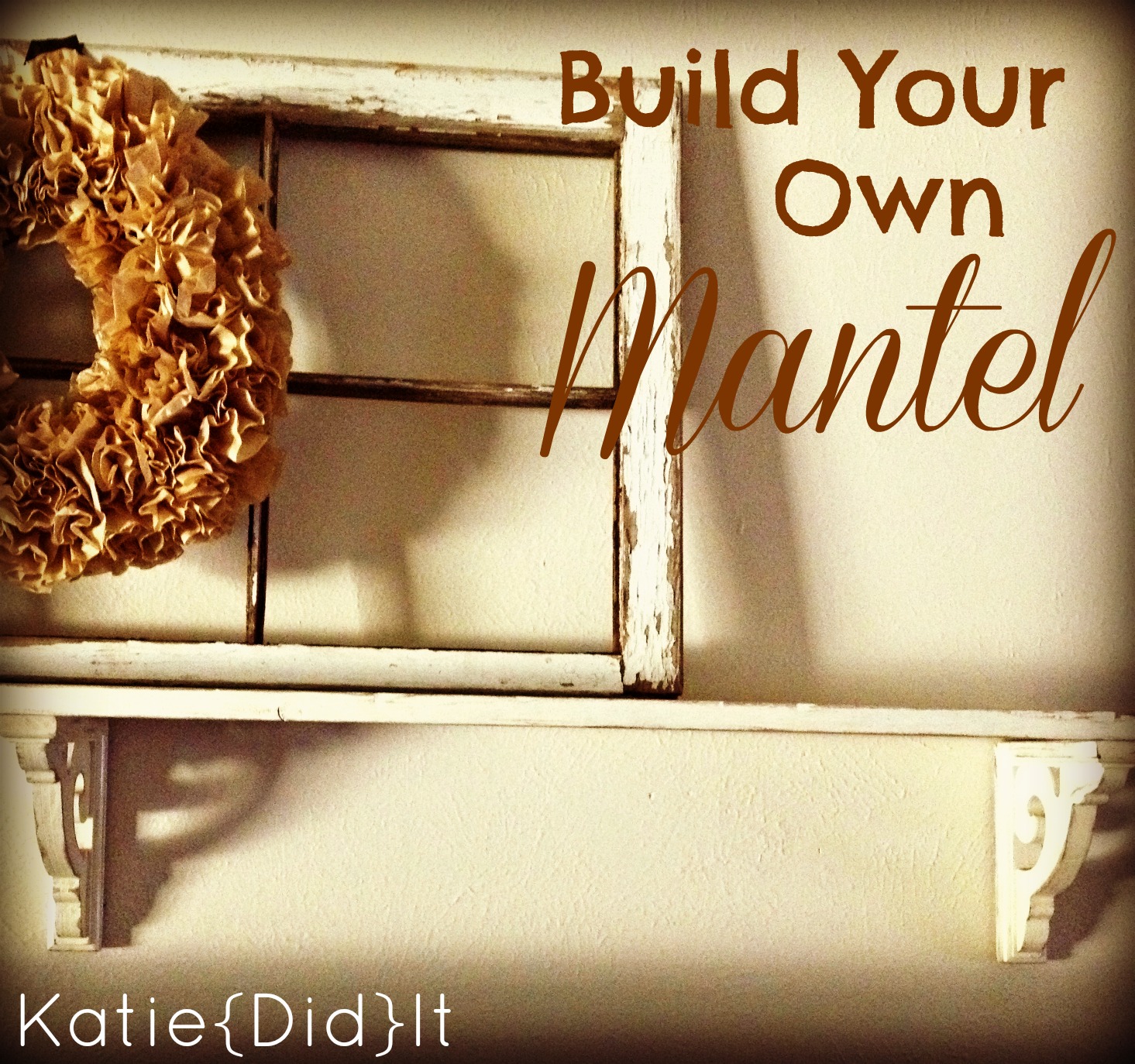 Katie{Did}It How To... Build Your Own Mantel Shelf